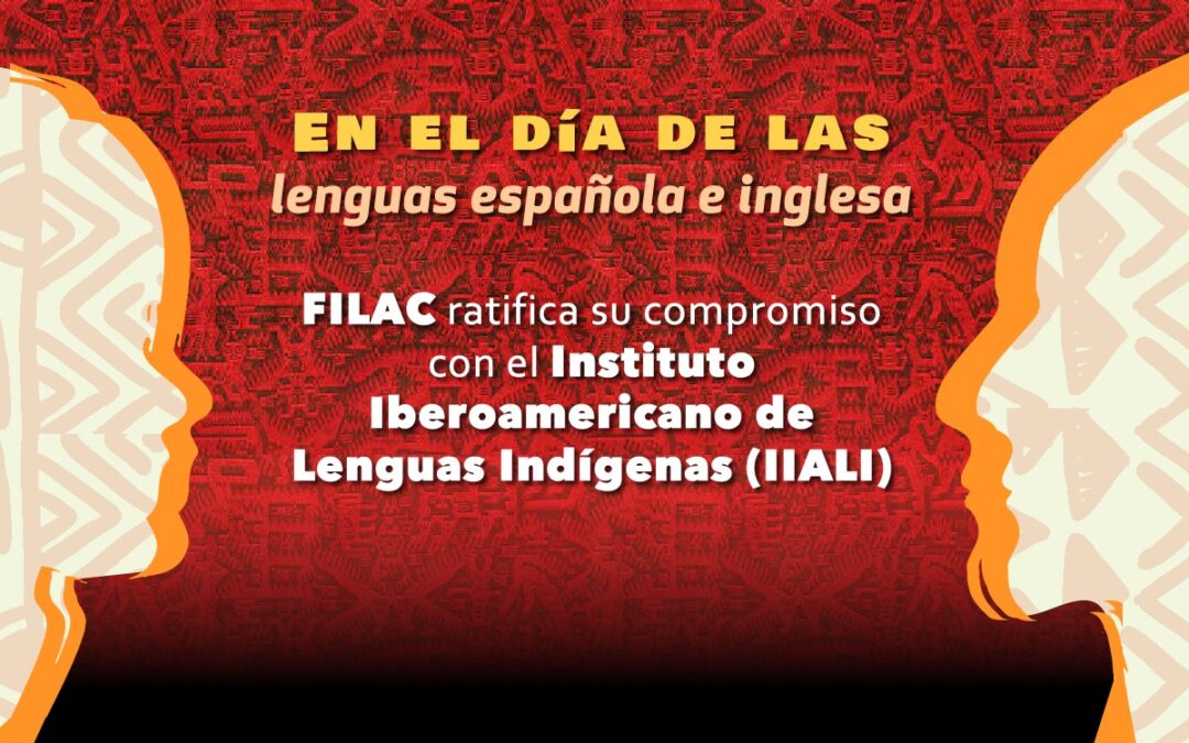 En el día de las lenguas española e inglesa, FILAC ratifica su compromiso con el Instituto Iberoamericano de Lenguas Indígenas (IIALI)