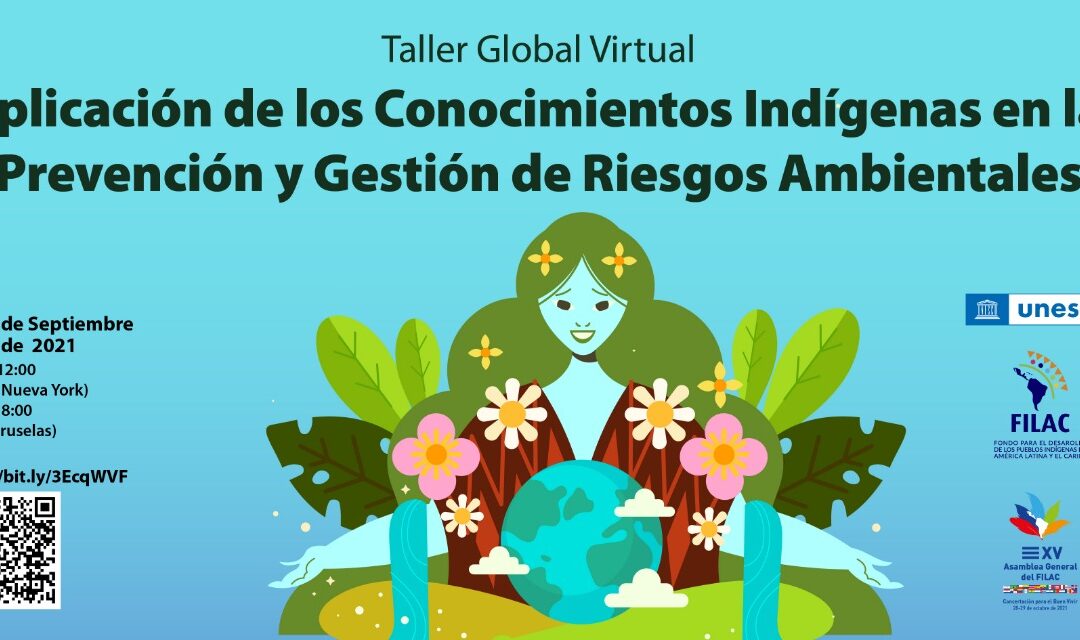 Taller Global: Aplicación de los Conocimientos Indígenas en la Prevención y Gestión de Riesgos Ambientales