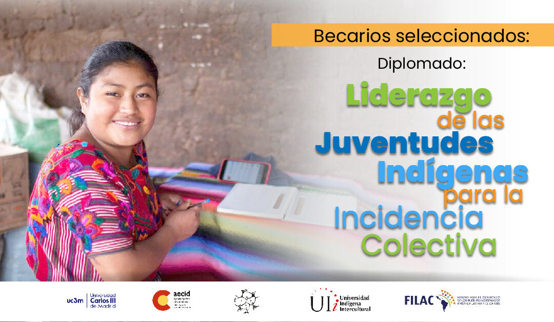 Becarios seleccionados: Diplomado: “Liderazgo de Las Juventudes Indígenas  para la Incidencia Colectiva”
