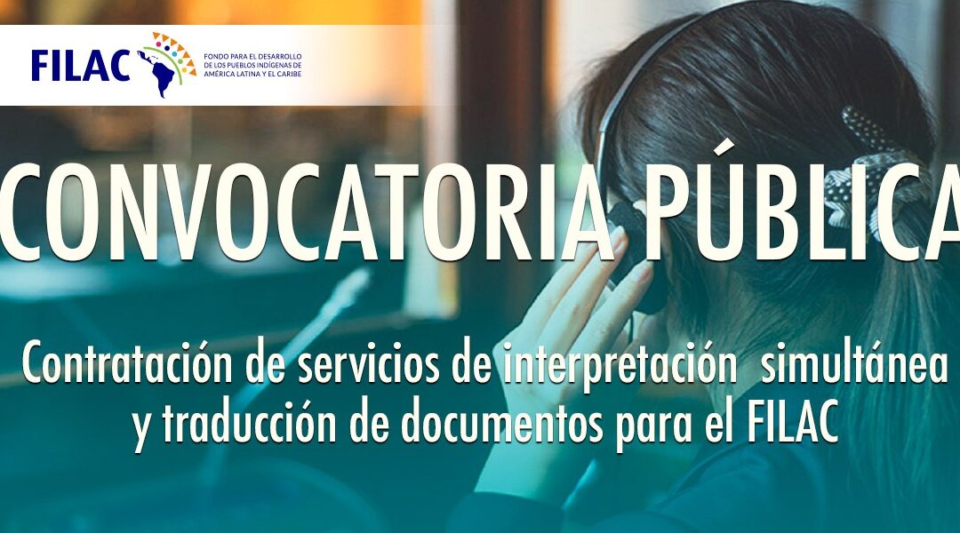 Convocatoria Pública: Contratación de servicios de interpretación  simultanea y traducción de documentos para el FILAC