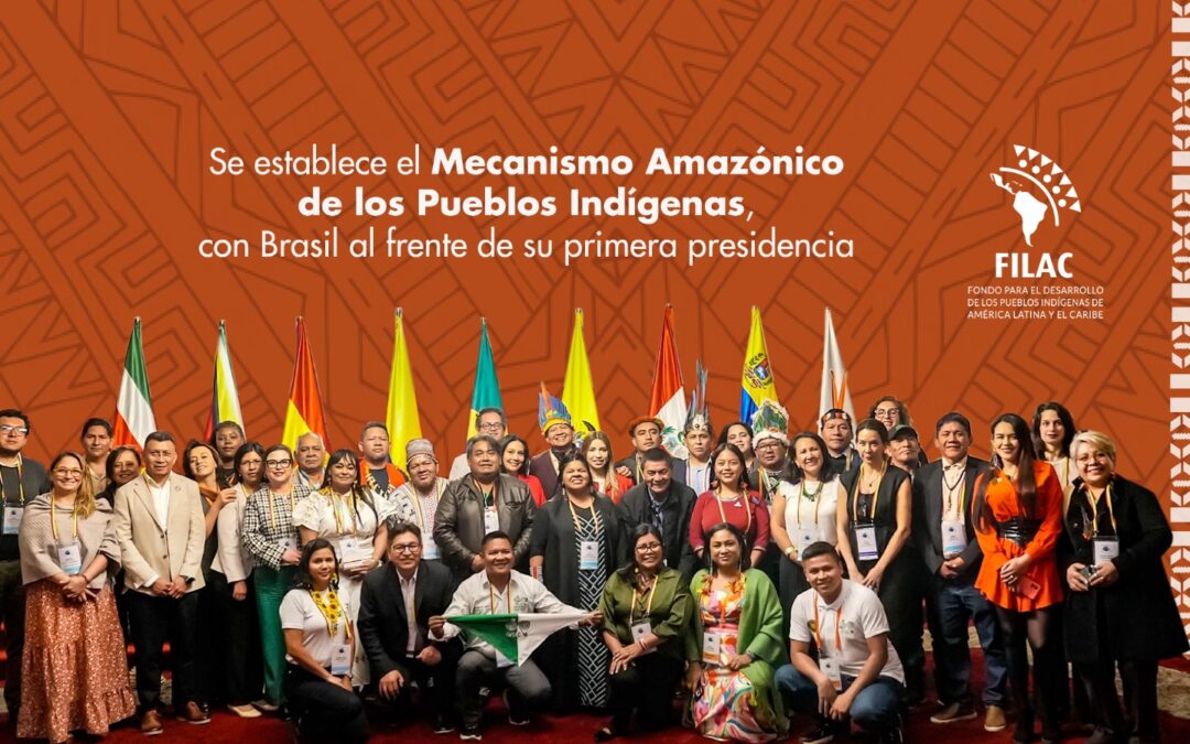 Se establece el Mecanismo Amazónico de los Pueblos Indígenas, con Brasil al frente de su primera presidencia