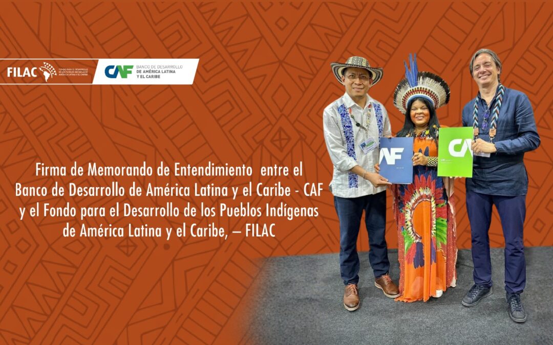 FILAC y CAF firman acuerdo de cooperación para fortalecer los derechos de los Pueblos Indígenas en el marco de la COP30