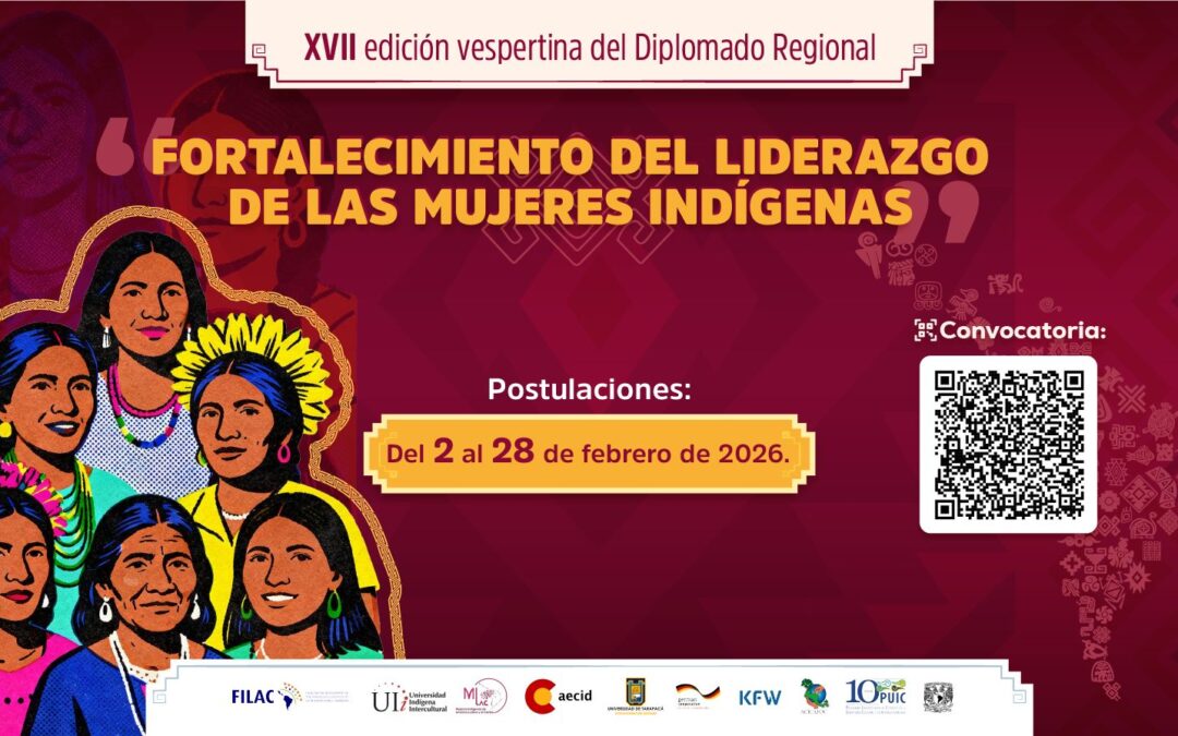 Convocatoria abierta: becas para la XVII edición del Diplomado Regional sobre Liderazgo de las Mujeres Indígenas