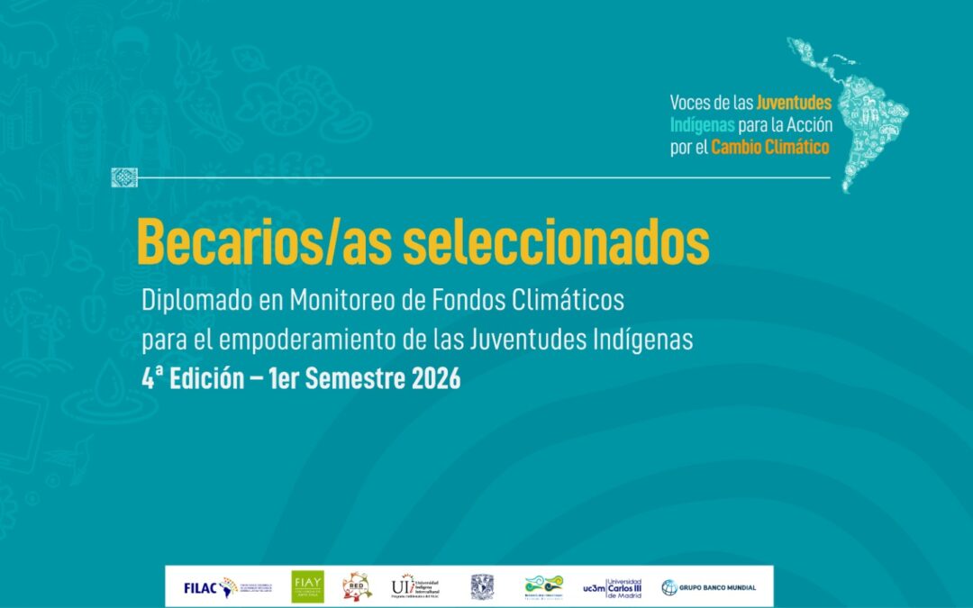 Becarios seleccionados: Diplomado en Monitoreo de Fondos Climáticos para el empoderamiento de las Juventudes Indígenas